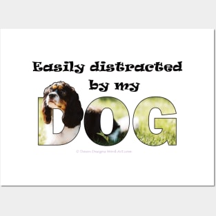 Easily distracted by my dog - King Charles spaniel oil painting word art Posters and Art